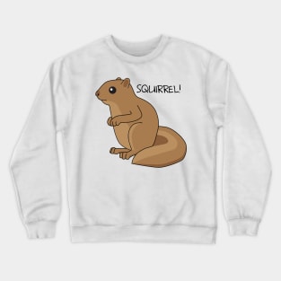 Squirrel Is Squirrel Crewneck Sweatshirt